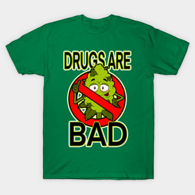 Drugs Are Bad T-Shirt by Stuntman Fred's Fan Art